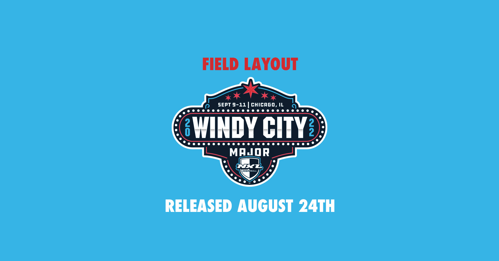 NXL WINDY CITY MAJOR 2022 (FIELD LAYOUT)